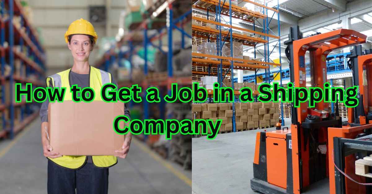 How to Get a Job in a Shipping Company